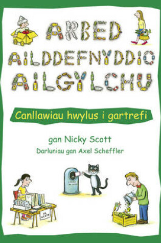 Cover of Arbed Ailddefnyddio Ailgylchu