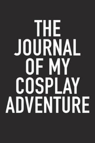 Cover of The Journal of My Cosplay Adventure