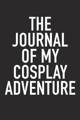 Book cover for The Journal of My Cosplay Adventure