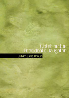 Book cover for Clotel; Or the President's Daughter