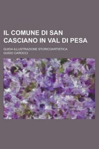 Cover of Il Comune Di San Casciano in Val Di Pesa; Guida-Illustrazione Storicoartistica