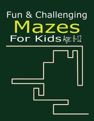 Book cover for Fun & Challenging Mazes For Kids Age