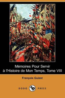 Book cover for Memoires Pour Servir A L'Histoire de Mon Temps, Tome VIII (Dodo Press)