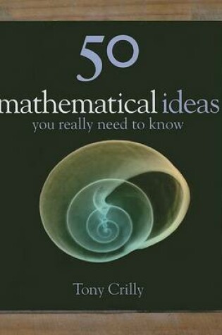Cover of 50 Mathematical Ideas You Really Need to Know