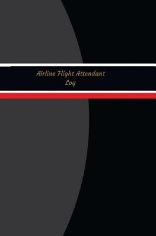 Cover of Airline Flight Attendant Log (Logbook, Journal - 120 pages, 6 x 9 inches)