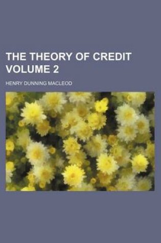 Cover of The Theory of Credit Volume 2