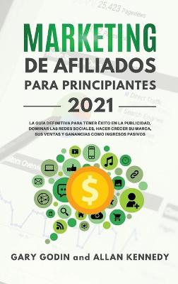 Book cover for MARKETING DE AFILIADOS PARA PRINCIPIANTES 2021 (Affiliate Marketing - Spanish Version)