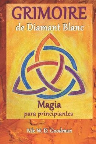 Cover of Grimoire de Diamant Blanc - Magia para pricipiantes