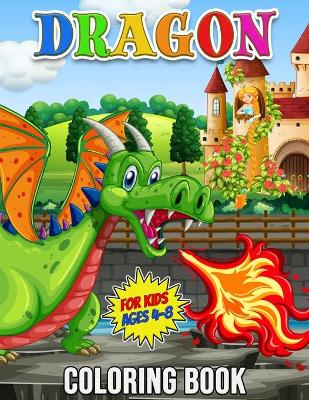 Book cover for Dragon Coloring Book for Kids Ages 4-8