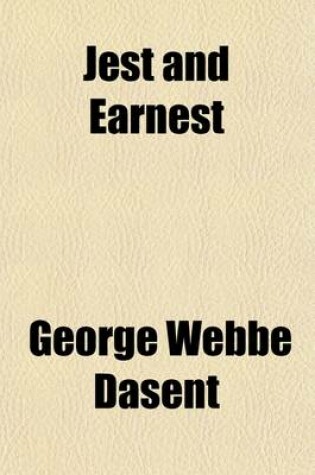 Cover of Jest and Earnest; A Collection of Essays and Reviews Volume 1