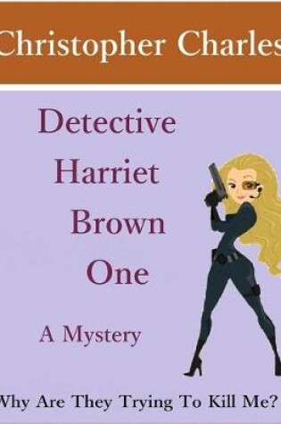 Cover of Detective Harriet Brown One the Mystery