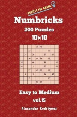 Cover of Puzzles for Brain Numbricks - 200 Easy to Medium Puzzles 10x10 vol. 15