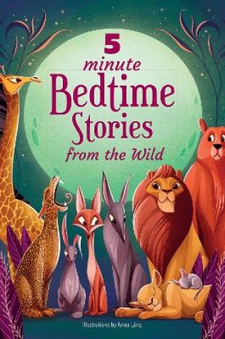 Cover of 5 Minute Bedtime Stories From the Wild
