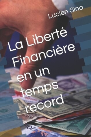 Cover of La Libert� Financi�re en un temps record