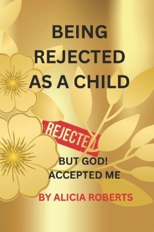 Cover of Being Rejected As A Child