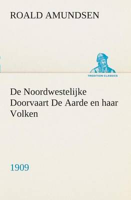 Book cover for De Noordwestelijke Doorvaart De Aarde en haar Volken, 1909