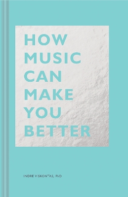 Book cover for How Music Can Make You Better