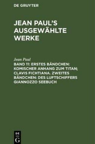 Cover of Erstes Bandchen: Komischer Anhang Zum Titan; Clavis Fichtiana. Zweites Bandchen: Des Luftschiffers Giannozzo Seebuch