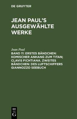 Book cover for Erstes Bandchen: Komischer Anhang Zum Titan; Clavis Fichtiana. Zweites Bandchen: Des Luftschiffers Giannozzo Seebuch