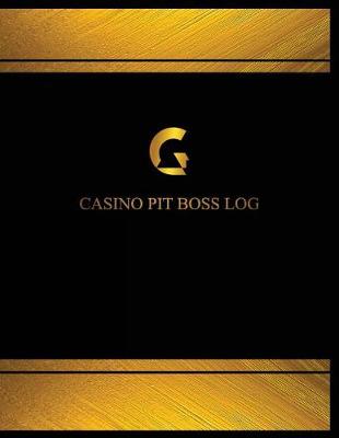 Book cover for Casino Pit Boss Log (Log Book, Journal - 125 pgs, 8.5 X 11 inches)