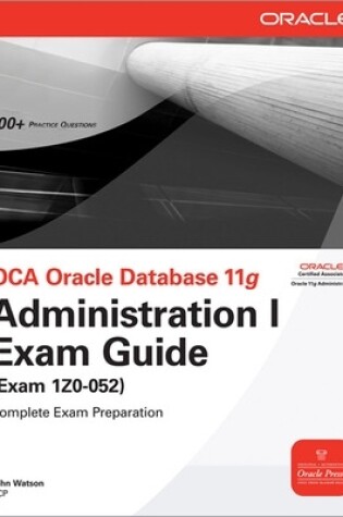 Cover of Oca Oracle Database 11g Administration I Exam Guide (Exam 1z0-052)