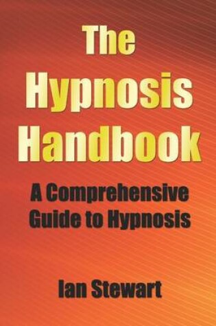 Cover of The Hypnosis Handbook: A Comprehensive Guide to Hypnosis