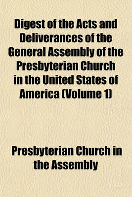 Book cover for Digest of the Acts and Deliverances of the General Assembly of the Presbyterian Church in the United States of America (Volume 1)