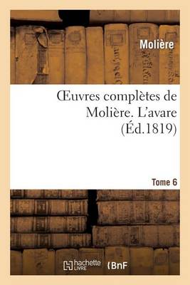 Cover of Oeuvres Completes de Moliere. Tome 6 l'Avare