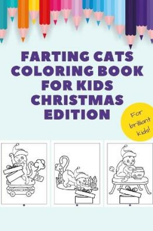 Cover of Farting Cats Coloring Book for Kids Christmas Edition