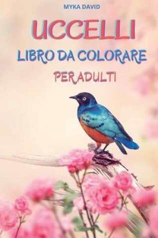 Cover of Uccelli Libro Da Colorare Per Adulti