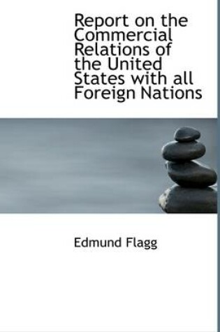 Cover of Report on the Commercial Relations of the United States with All Foreign Nations