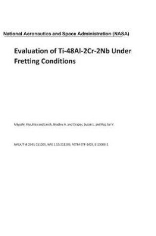 Cover of Evaluation of Ti-48al-2cr-2nb Under Fretting Conditions