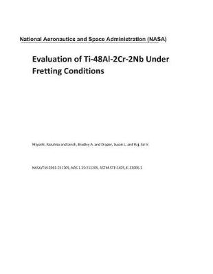 Book cover for Evaluation of Ti-48al-2cr-2nb Under Fretting Conditions