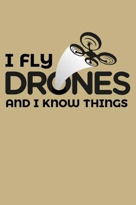 Book cover for I Fly Drones And I Know Things
