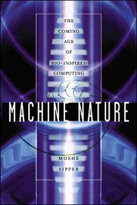 Book cover for Machine Nature: The Coming Age of Bio-Inspired Computing