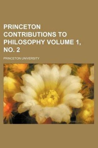 Cover of Princeton Contributions to Philosophy Volume 1, No. 2