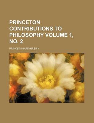 Book cover for Princeton Contributions to Philosophy Volume 1, No. 2