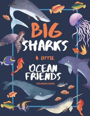 Book cover for Big Sharks and Little Ocean Friends Coloring Book