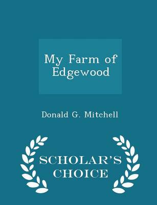 Book cover for My Farm of Edgewood - Scholar's Choice Edition