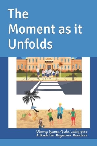 Cover of The Moment as it Unfolds