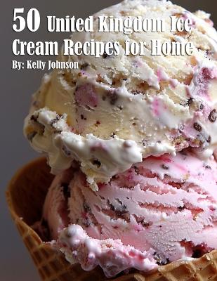 Book cover for 50 United Kingdom Ice Cream Recipes for Home