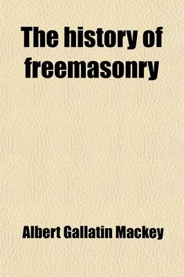 Book cover for The History of Freemasonry (Volume 5); Its Legends and Traditions, Its Chronological History