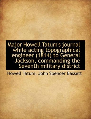 Book cover for Major Howell Tatum's Journal While Acting Topographical Engineer (1814) to General Jackson, Commandi