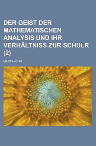 Cover of Der Geist Der Mathematischen Analysis Und Ihr Verhaltniss Zur Schulr (2)