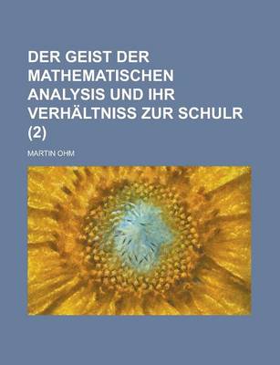 Book cover for Der Geist Der Mathematischen Analysis Und Ihr Verhaltniss Zur Schulr (2)