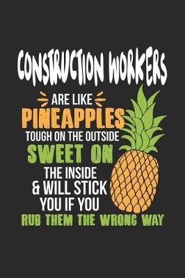 Book cover for Construction Workers Are Like Pineapples. Tough On The Outside Sweet On The Inside