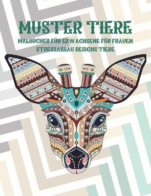 Book cover for Malbucher fur Erwachsene fur Frauen - Stressabbau Designs Tiere - Muster Tiere
