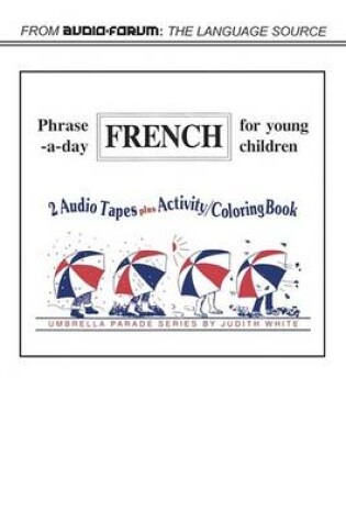 Cover of Phrase-A-Day French for Young Children/Book and Audio Cassettes