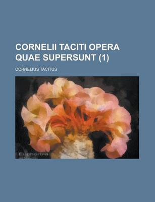 Book cover for Cornelii Taciti Opera Quae Supersunt (1 )
