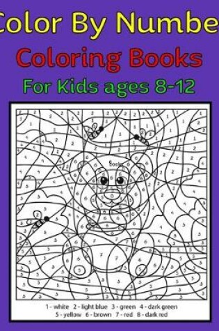 Cover of Color By Number Coloring Books For Kids ages 8-12